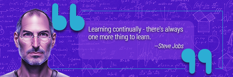 "Learning continually - there's always one more thing to learn." - Steve Jobs